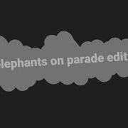 Pink Elephants On Parade Edit Audio