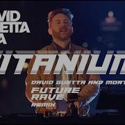 David Guetta Feat Sia Titanium David Guetta Morten Future Rave Extended Remix