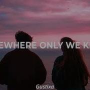 Somewhere Only We Know Gustixa