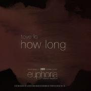 How Long From Euphoria An Hbo Original Series Tove Lo