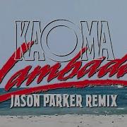 Kaoma Lambada 2024 Jason Parker Remix