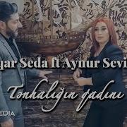 Vuqar Seda Aynur Sevmli Tehnalgin Qadni