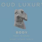 Loud Luxury Ft Brando Body Orjan Nilsen Remix