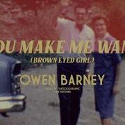 You Make Me Wanna Owen Barney