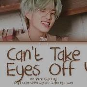 Jae Cant Take My Eyes