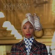 Sarah Brown I M On My Way