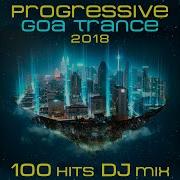 Progressive Goa Trance 2018 100 Hits 2 Hr Psychedelic Dance Festival