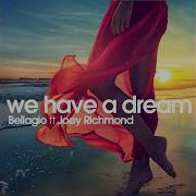 Bellagio Ft Joey Richmond We Have A Dream