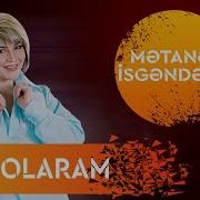 Mətanət Isgəndərli Mən Olaram