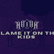 Blame In On The Kids