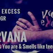Come As You Are Smells Like Teen Spirit Nirvana Vocal Excess Rock