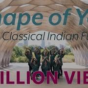 Shape Of You Indian Semi Classical Dance