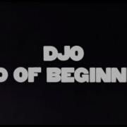 End Of Beginning Djo