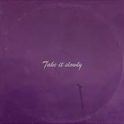 Take It Slowly Slowed And Reverb Flowtami