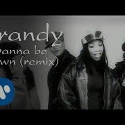 Brandy I Wanna Be Down Remix