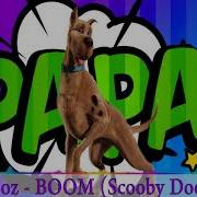 Ejdan Boz Boom Scooby Doo Papa