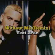 Eminem Without Me Remix 2Pac