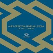 Alex Grafton Ninelya Astra La Vida Juengo Original Mix