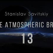 Stanislav Savitskiy Space Atmospheric Breaks Part 13