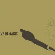 Got To Believe In Magic