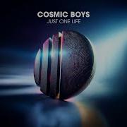 Cosmic Boys Just One Life