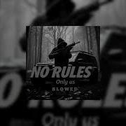 Only Us No Rules Slowed