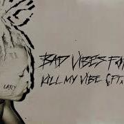 Xxxtentation Kill My Vibe