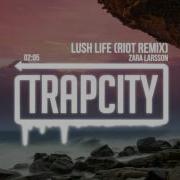 Zara Larsson Lush Life Riot Remix