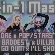 K Da More X The Baddest X Villain X Pop Stars X Drum Go Dum X I Ll