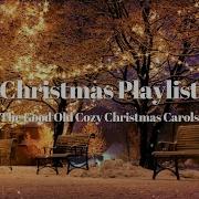 Playlist The Good Old Cozy Christmas Carols Christmas Timeless Hits