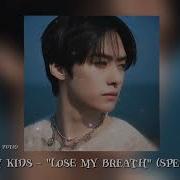 Stray Kids Ver Stray Kids Lose My Breath Speed Up