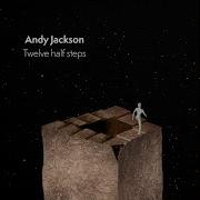 Andy Jackson Twelve Half Steps 2023