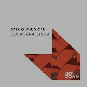 Stilo Mancia Esa Negra Linda Extended Mix