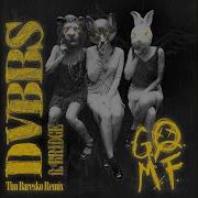Gomf Feat Bridge Tim Baresko Remix Dvbbs