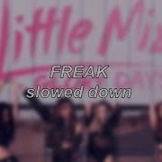 Little Mix Freak Slowed