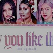 Blackpink How You Like That Ft Nicki Minaj Lyrics Sweet Sour