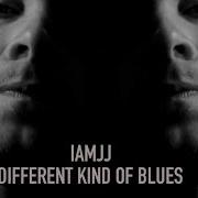 A Different Kind Of Blues Iamjj