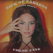 Chloe Jane Sick Of Sadness Lenno Remix
