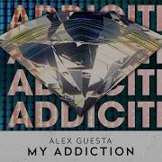 My Addiction Alex Guesta