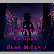 The Prodigy No Good Dean M