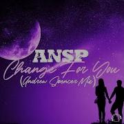 Change For You Ansp Extended Mix Andrew Spencer