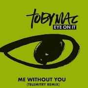 Me Without You Telemitry Remix Toby Mac