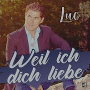 Luc Weil Ich Dich Liebe