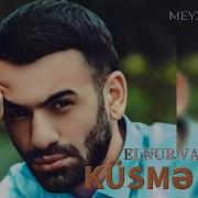 Küsmə Gəl Remix