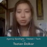 Ep10 Agency Spotlight Tibetan I Tech With Tsetan Dolkar