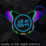 Lonely Is The Night Remix