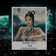 Jennie Zen Concert Effect