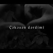 Sən Mənim Dərdimi Fikrimi Çəkmə