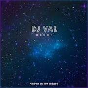 Dj Val 4Ever In My Heart