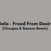 Gala Freed From Desire Choujaa Sasson Remix